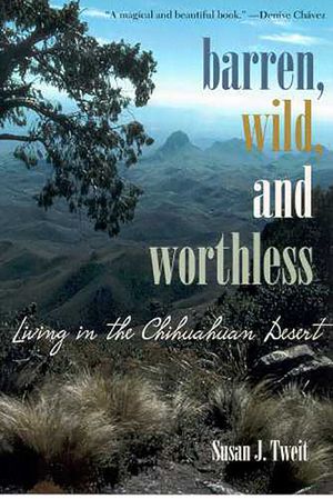 Barren, Wild, and Worthless: Living in the Chihuahuan Desert image number 0