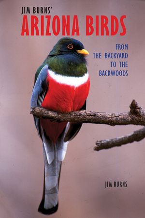 Jim Burns' Arizona Birds: From the Backyard to the Backwoods image number 0