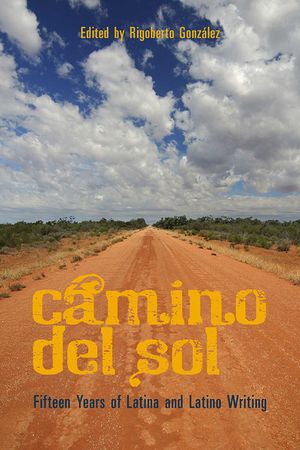 Camino del Sol: Fifteen Years on Latina and Latino Writing image number 0