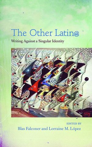 The Other Latin@: Writing Against a Singular Identity image number 0