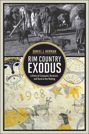 Rim Country Exodus: A Story of Conquest, Renewal, and Race in the Making image number 0
