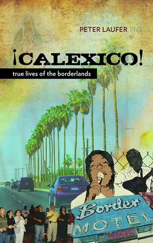 Calexico: True Lives of the Borderlands image number 0