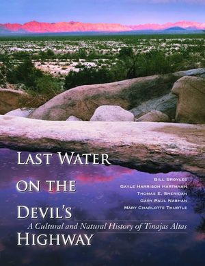 Last Water on the Devil's Highway: A Cultural and Natural History of Tinajas Altas image number 0