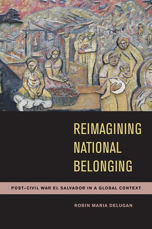 Reimagining National Belonging: Post-Civil War El Salvador in a Global Context image number 0