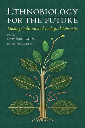 Ethnobiology for the Future: Linking Cultural and Ecological Diversity image number 0