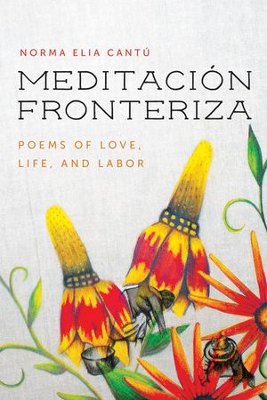 Meditaci&oacute;n Fronteriza: Poems of Love, Life, and Labor image number 0