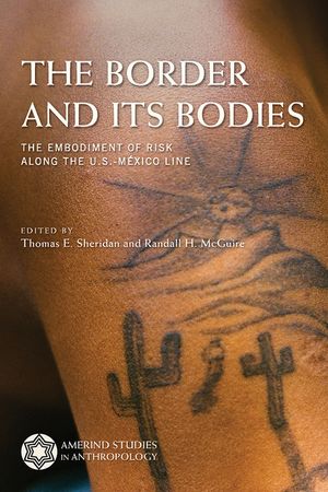 The Border and Its Bodies: The Embodiment of Risk Along the U.S.-M&eacute;xico Line image number 0