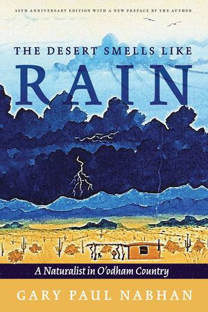 The Desert Smells Like Rain: A Naturalist in O'Odham Country image number 0