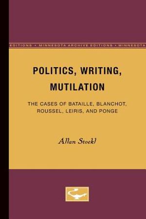 Politics, Writing, Mutilation: The Cases of Bataille, Blanchot, Roussel, Leiris, and Ponge image number 0