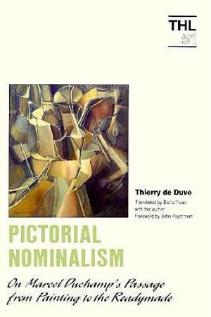 Pictorial Nominalism on Marcel Duchamp's Passage from Painting to the Readymade: On Marcel Duchamp's Passage from Painting to the Readymade image number 0