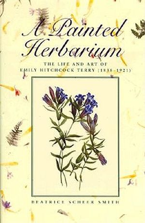 A Painted Herbarium: The Life and Art of Emily Hitchcock Terry, 1838-1921 image number 0