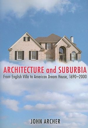 Architecture and Suburbia: From English Villa to American Dream House, 1690-2000 image number 0