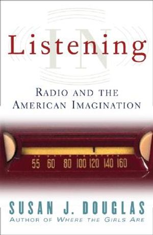 Listening in: Radio and the American Imagination image number 0