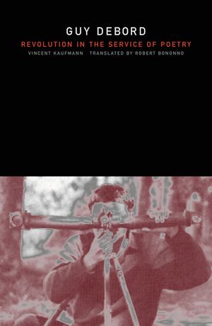 Guy Debord: Revolution in the Service of Poetry image number 0