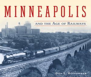 Minneapolis and the Age of Railways image number 0