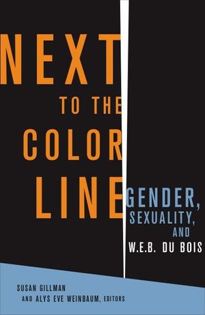 Next to the Color Line: Gender, Sexuality, and W. E. B. Du Bois image number 0