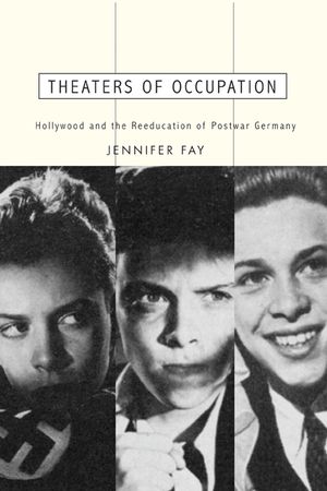Theaters of Occupation: Hollywood and the Reeducation of Postwar Germany image number 0