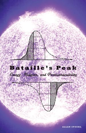 Bataille's Peak: Energy, Religion, and Postsustainability image number 0