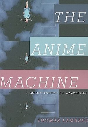 The Anime Machine: A Media Theory of Animation image number 0