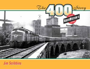 The 400 Story: Chicago & North Western's Premier Passenger Trains image number 0