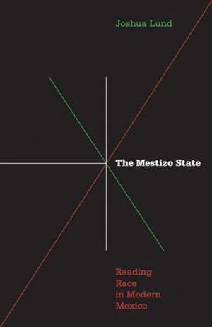 Mestizo State: Reading Race in Modern Mexico image number 0