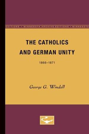 The Catholics and German Unity: 1866-1871 image number 0