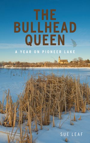 The Bullhead Queen: A Year on Pioneer Lake image number 0