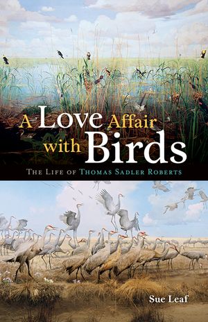 A Love Affair with Birds: The Life of Thomas Sadler Roberts image number 0
