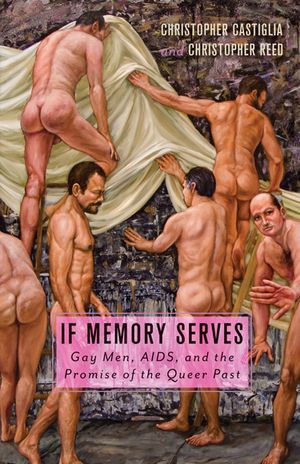 If Memory Serves: Gay Men, AIDS, and the Promise of the Queer Past image number 0