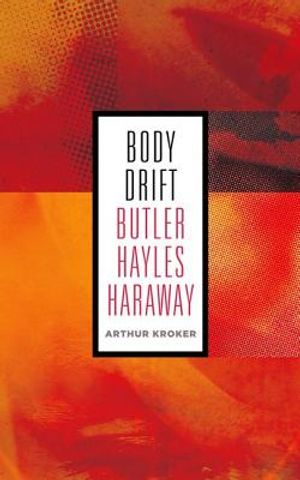 Body Drift, Volume 22: Butler, Hayles, Haraway image number 0