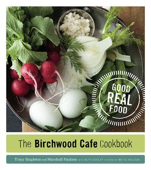 The Birchwood Cafe Cookbook: Good Real Food image number 0