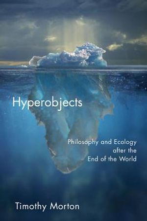 Hyperobjects: Philosophy and Ecology After the End of the World image number 0