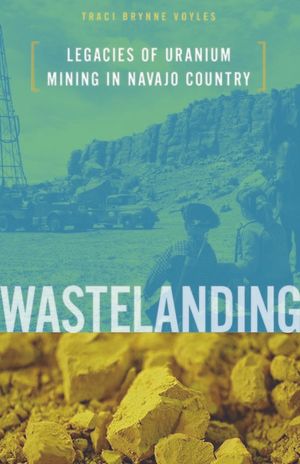 Wastelanding: Legacies of Uranium Mining in Navajo Country image number 0