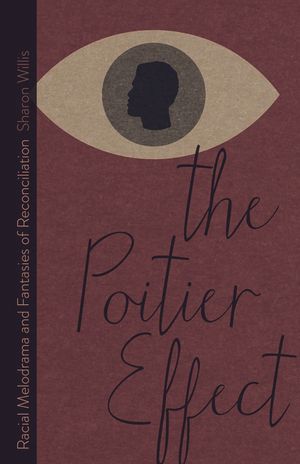 The Poitier Effect: Racial Melodrama and Fantasies of Reconciliation image number 0