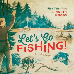Let's Go Fishing!: Fish Tales from the North Woods image number 0