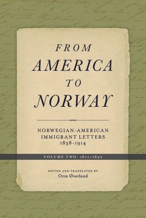 From America to Norway: Norwegian-American Immigrant Letters 1838-1914, Volume II: 1871-1892 image number 0