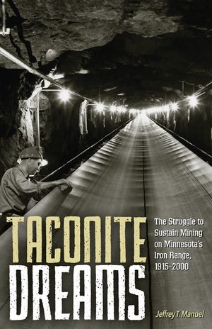 Taconite Dreams: The Struggle to Sustain Mining on Minnesota's Iron Range, 1915-2000 image number 0