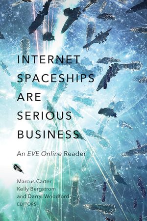Internet Spaceships Are Serious Business: An EVE Online Reader image number 0