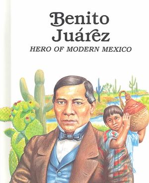 Benito Juarez, Hero of Modern Mexico image number 0