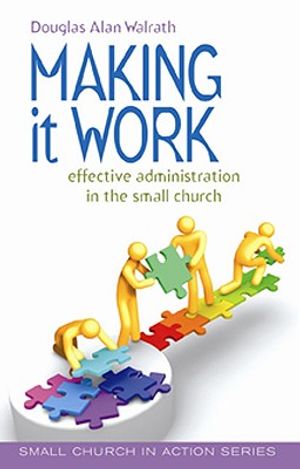 Making It Work: Effective Administration in the Small Church image number 0