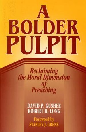 A Bolder Pulpit: Reclaming the Moral Dimension of Preaching image number 0