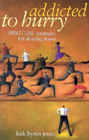 Addicted to Hurry: Spiritual Strategies for Slowing Down image number 0