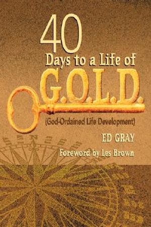 40 Days to a Life of G.O.L.D.: God-Ordained Life Development image number 0