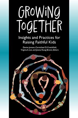 Growing Together: Insights and Practices for Raising Faithful Kids image number 0