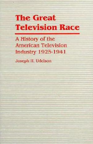 The Great Television Race: A History of the American Television Industry, 1925-1941 image number 0