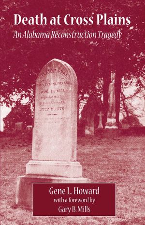 Death at Cross Plains: An Alabama Reconstruction Tragedy image number 0