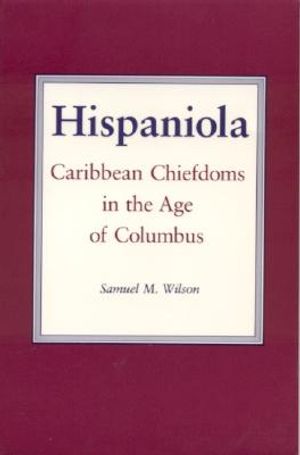 Hispaniola: Caribbean Chiefdoms in the Age of Columbus image number 0