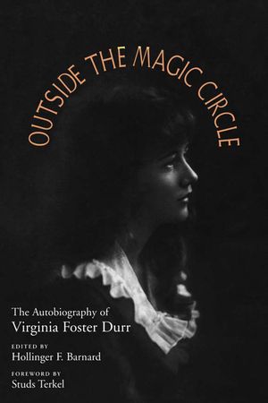 Outside the Magic Circle: The Autobiography of Virginia Foster Durr image number 0
