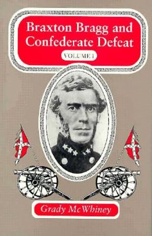 Braxton Bragg and Confederate Defeat, Volume 1: Volume 1 image number 0