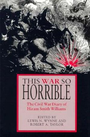 This War So Horrible: The Civil War Diary of Hiram Smith Williams image number 0